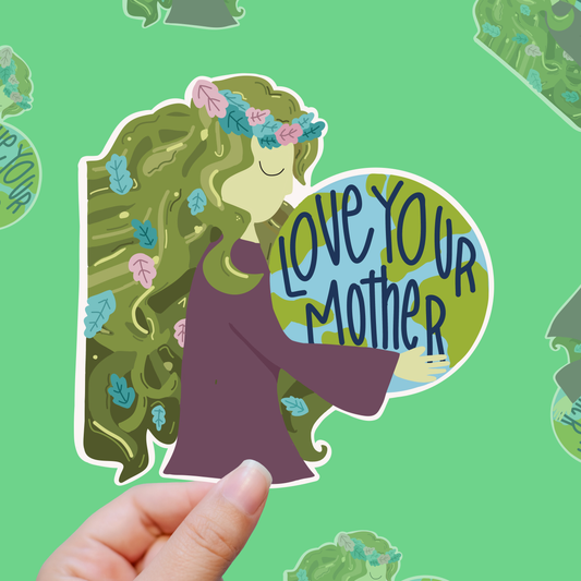 Love Your Mother – Earth, Not Just the Lady Who Texts You vinyl sticker